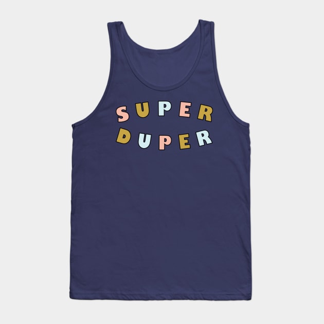 Super Duper Tank Top by grafart